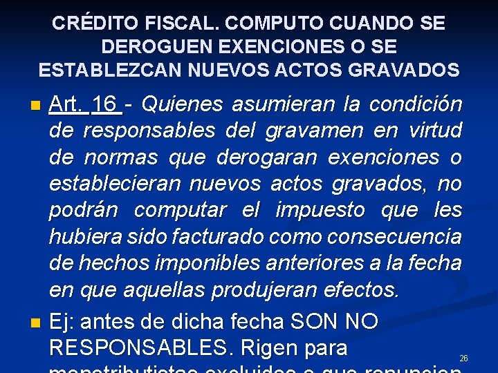 CRÉDITO FISCAL. COMPUTO CUANDO SE DEROGUEN EXENCIONES O SE ESTABLEZCAN NUEVOS ACTOS GRAVADOS Art.