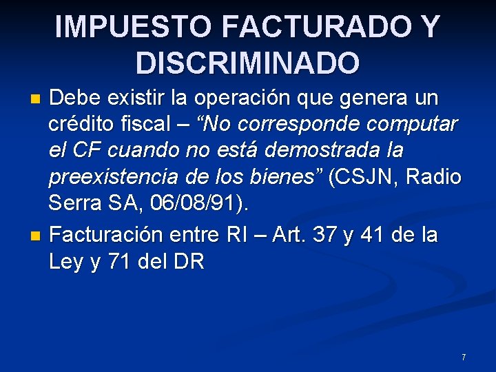 IMPUESTO FACTURADO Y DISCRIMINADO Debe existir la operación que genera un crédito fiscal –