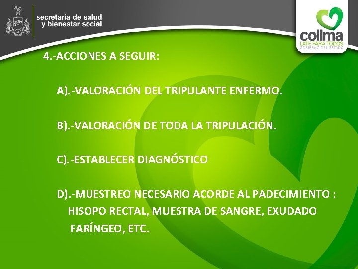  4. -ACCIONES A SEGUIR: A). -VALORACIÓN DEL TRIPULANTE ENFERMO. B). -VALORACIÓN DE TODA