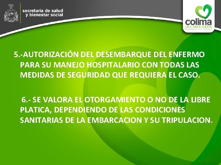  5. -AUTORIZACIÓN DEL DESEMBARQUE DEL ENFERMO PARA SU MANEJO HOSPITALARIO CON TODAS LAS