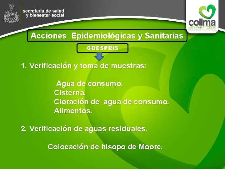 Acciones Epidemiológicas y Sanitarias COESPRIS 1. Verificación y toma de muestras: Agua de consumo.