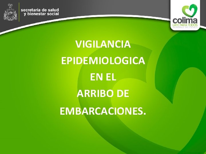 VIGILANCIA EPIDEMIOLOGICA EN EL ARRIBO DE EMBARCACIONES. 