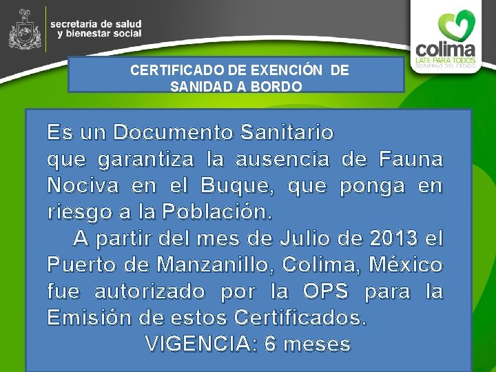 CERTIFICADO DE EXENCIÓN DE SANIDAD A BORDO Es un Documento Sanitario que garantiza la