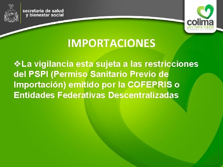 IMPORTACIONES v. La vigilancia esta sujeta a las restricciones del PSPI (Permiso Sanitario Previo