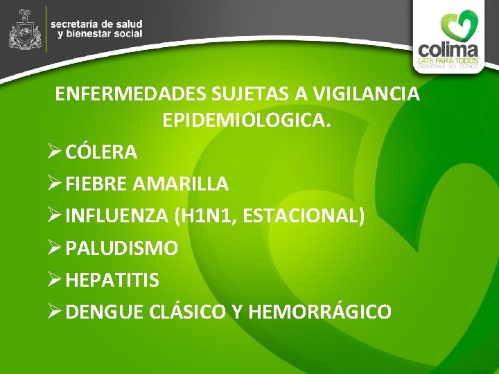 ENFERMEDADES SUJETAS A VIGILANCIA EPIDEMIOLOGICA. Ø CÓLERA Ø FIEBRE AMARILLA Ø INFLUENZA (H 1