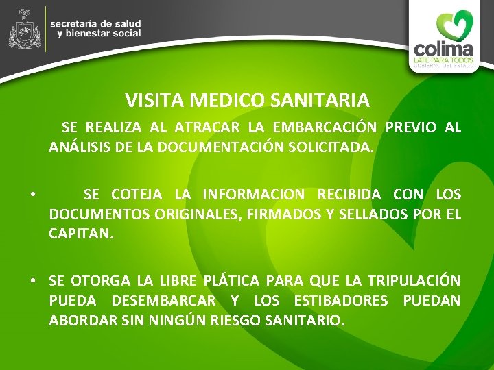 VISITA MEDICO SANITARIA SE REALIZA AL ATRACAR LA EMBARCACIÓN PREVIO AL ANÁLISIS DE LA