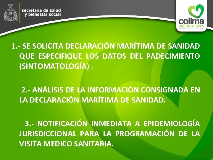 1. - SE SOLICITA DECLARACIÓN MARÍTIMA DE SANIDAD QUE ESPECIFIQUE LOS DATOS DEL PADECIMIENTO