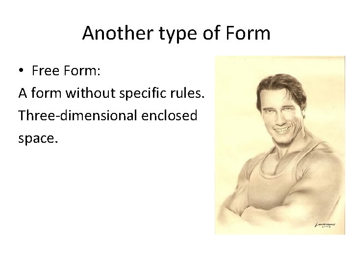 Another type of Form • Free Form: A form without specific rules. Three-dimensional enclosed Another type of Form • Free Form: A form without specific rules. Three-dimensional enclosed