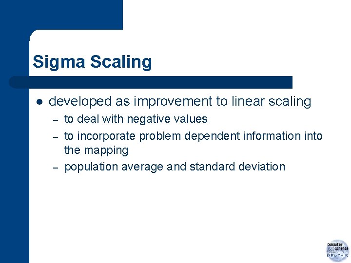 Sigma Scaling l developed as improvement to linear scaling – – – to deal