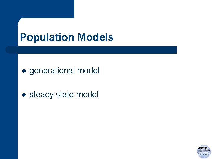 Population Models l generational model l steady state model 