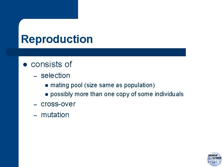 Reproduction l consists of – selection l l – – mating pool (size same