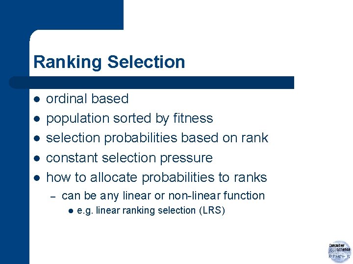 Ranking Selection l l l ordinal based population sorted by fitness selection probabilities based