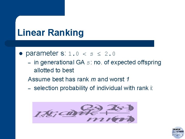 Linear Ranking l parameter s: 1. 0 s 2. 0 in generational GA s: