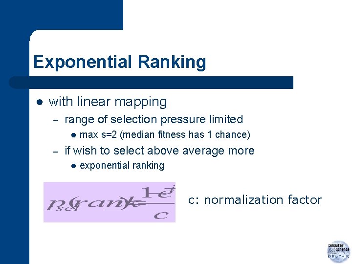 Exponential Ranking l with linear mapping – range of selection pressure limited l –
