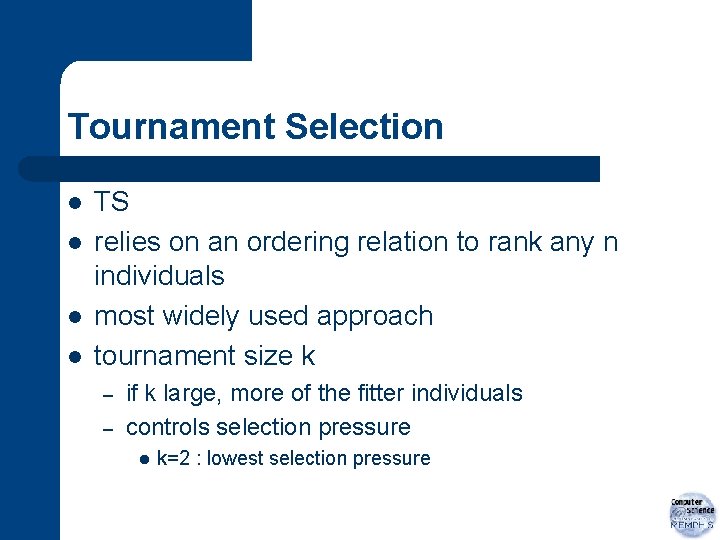 Tournament Selection l l TS relies on an ordering relation to rank any n