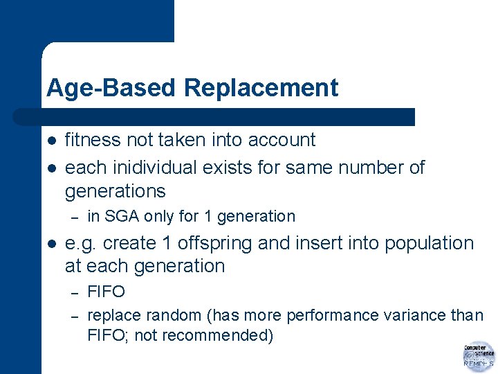 Age-Based Replacement l l fitness not taken into account each inidividual exists for same