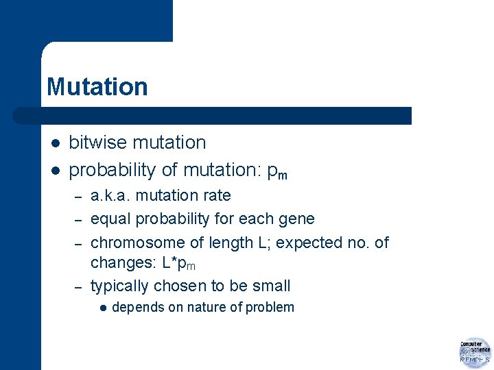 Mutation l l bitwise mutation probability of mutation: pm – – a. k. a.