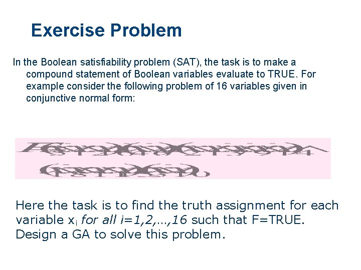 Exercise Problem In the Boolean satisfiability problem (SAT), the task is to make a