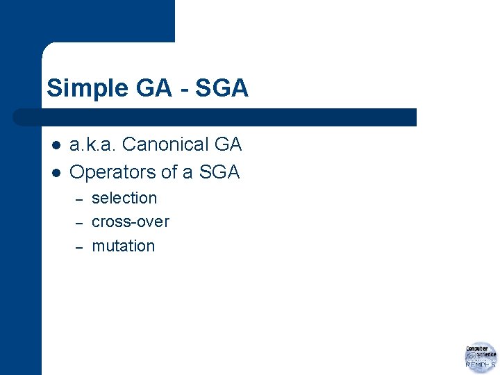 Simple GA - SGA l l a. k. a. Canonical GA Operators of a