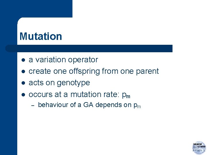Mutation l l a variation operator create one offspring from one parent acts on