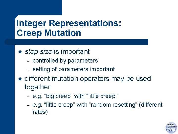 Integer Representations: Creep Mutation l step size is important – – l controlled by