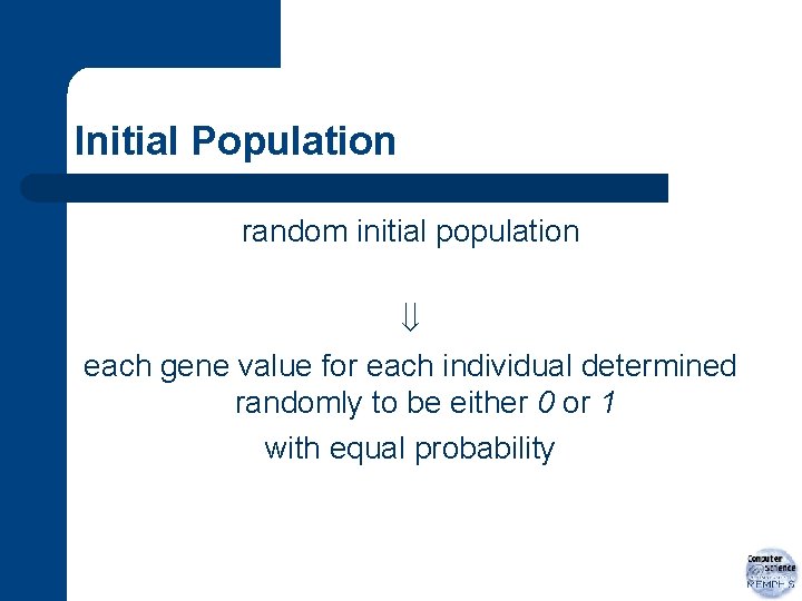 Initial Population random initial population each gene value for each individual determined randomly to