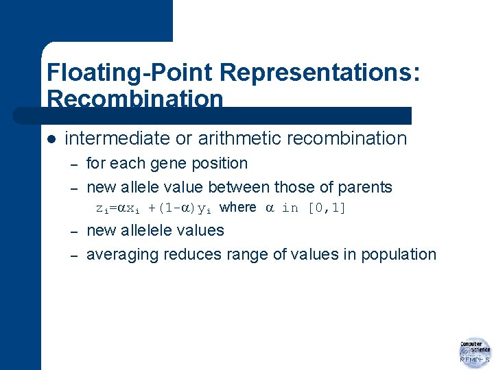 Floating-Point Representations: Recombination l intermediate or arithmetic recombination – – for each gene position