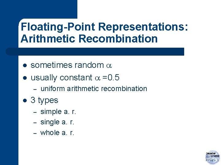Floating-Point Representations: Arithmetic Recombination l l sometimes random usually constant =0. 5 – l