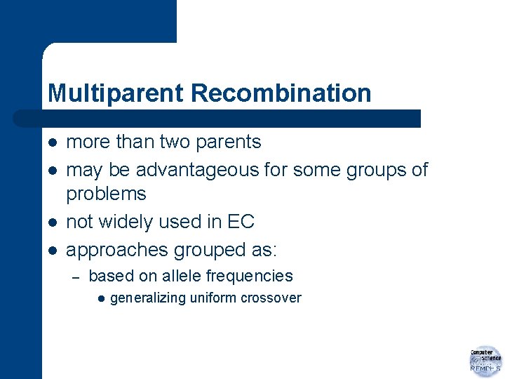 Multiparent Recombination l l more than two parents may be advantageous for some groups