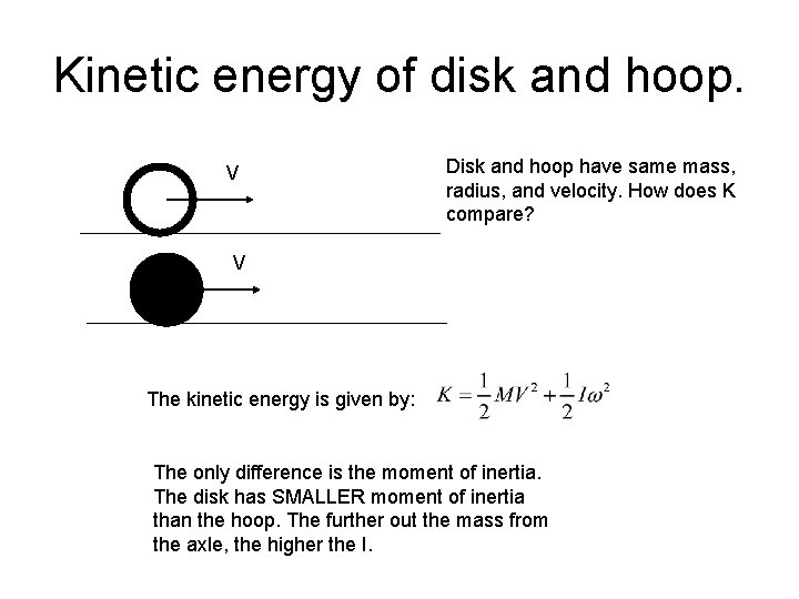 Kinetic energy of disk and hoop. V Disk and hoop have same mass, radius,