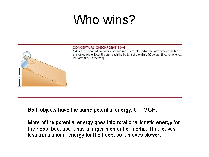 Who wins? Both objects have the same potential energy, U = MGH. More of