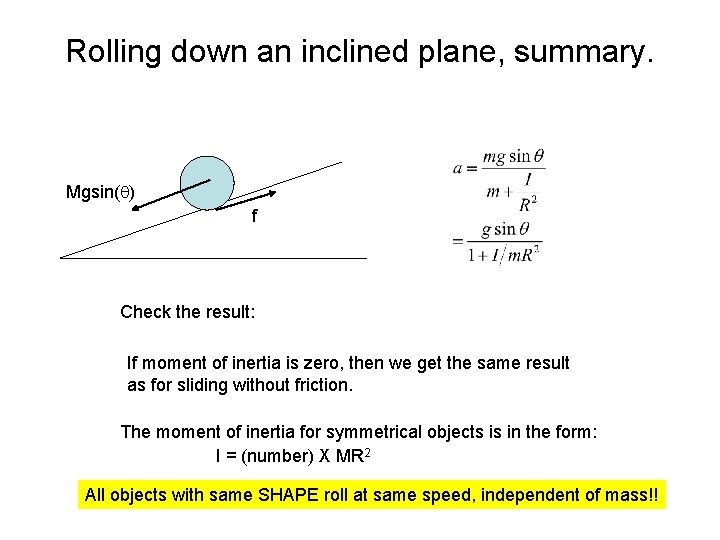 Rolling down an inclined plane, summary. Mgsin(q) f Check the result: If moment of