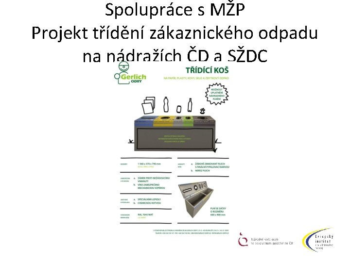 Spolupráce s MŽP Projekt třídění zákaznického odpadu na nádražích ČD a SŽDC 