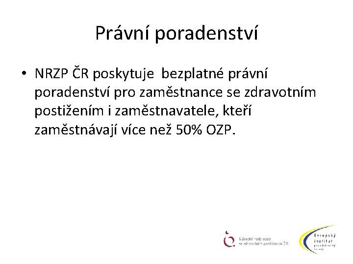 Právní poradenství • NRZP ČR poskytuje bezplatné právní poradenství pro zaměstnance se zdravotním postižením