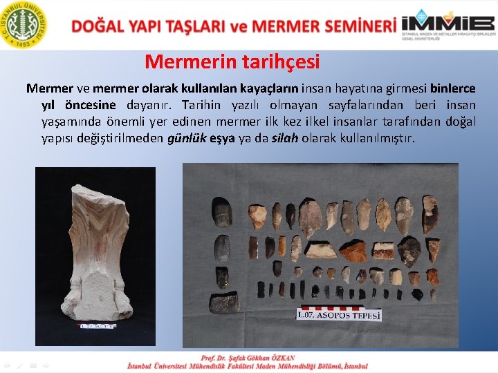 Mermerin tarihçesi Mermer ve mermer olarak kullanılan kayaçların insan hayatına girmesi binlerce yıl öncesine