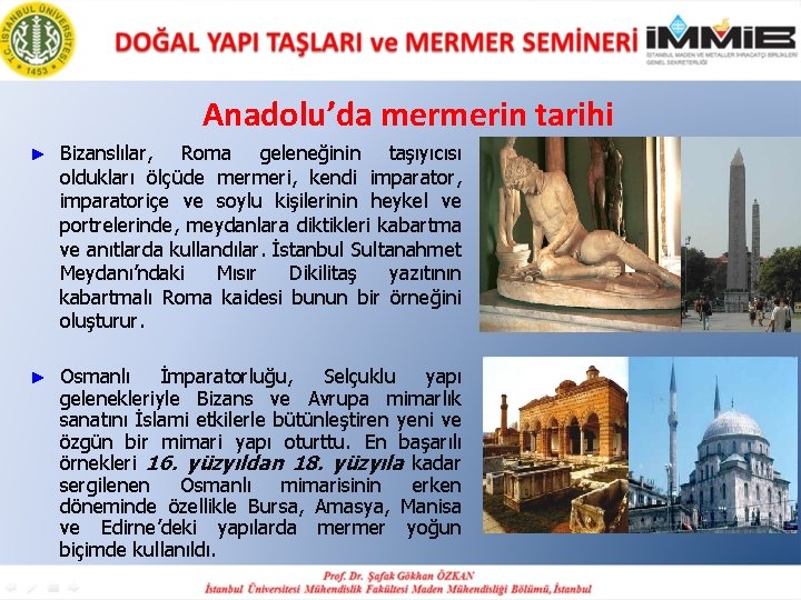 Anadolu’da mermerin tarihi ► Bizanslılar, Roma geleneğinin taşıyıcısı oldukları ölçüde mermeri, kendi imparator, imparatoriçe