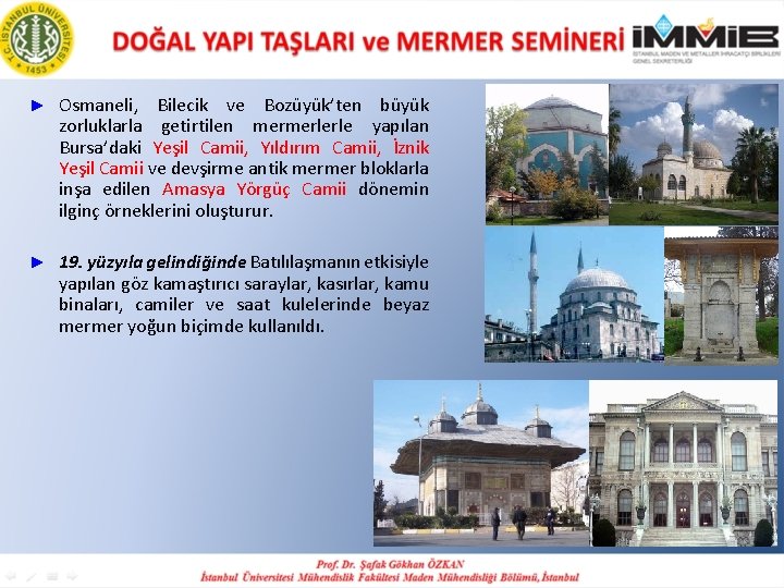 ► Osmaneli, Bilecik ve Bozüyük’ten büyük zorluklarla getirtilen mermerlerle yapılan Bursa’daki Yeşil Camii, Yıldırım