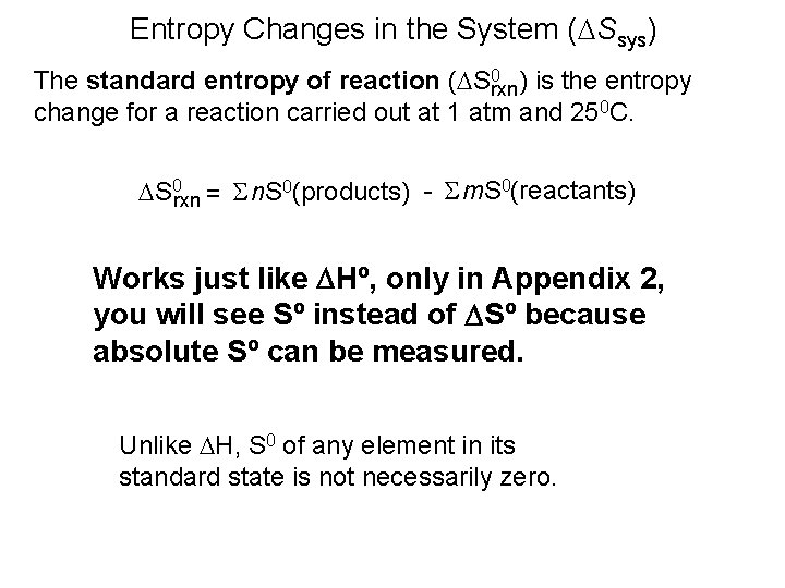 Entropy Changes in the System (DSsys) The standard entropy of reaction (DS 0 rxn) Entropy Changes in the System (DSsys) The standard entropy of reaction (DS 0 rxn)