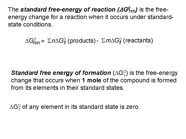 The standard free-energy of reaction (DG 0 rxn) is the freeenergy change for a The standard free-energy of reaction (DG 0 rxn) is the freeenergy change for a