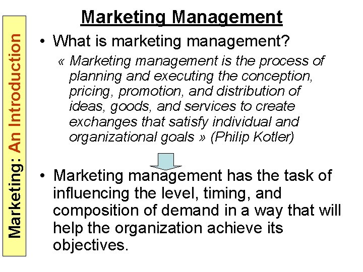 Marketing: An Introduction Marketing Management • What is marketing management? « Marketing management is