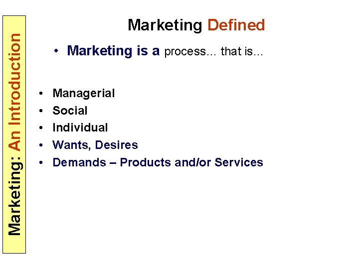 Marketing: An Introduction Marketing Defined • Marketing is a process… that is… • •