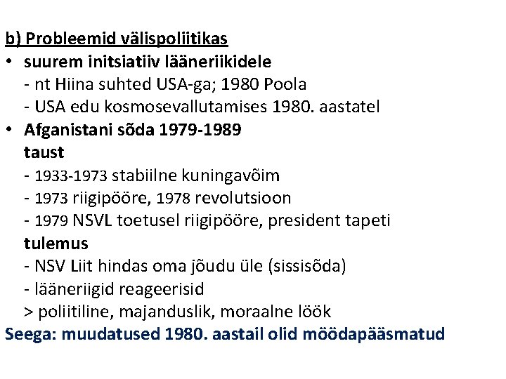 b) Probleemid välispoliitikas • suurem initsiatiiv lääneriikidele - nt Hiina suhted USA-ga; 1980 Poola b) Probleemid välispoliitikas • suurem initsiatiiv lääneriikidele - nt Hiina suhted USA-ga; 1980 Poola