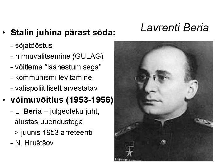 • Stalin juhina pärast sõda: - sõjatööstus - hirmuvalitsemine (GULAG) - võitlema “läänestumisega” • Stalin juhina pärast sõda: - sõjatööstus - hirmuvalitsemine (GULAG) - võitlema “läänestumisega”