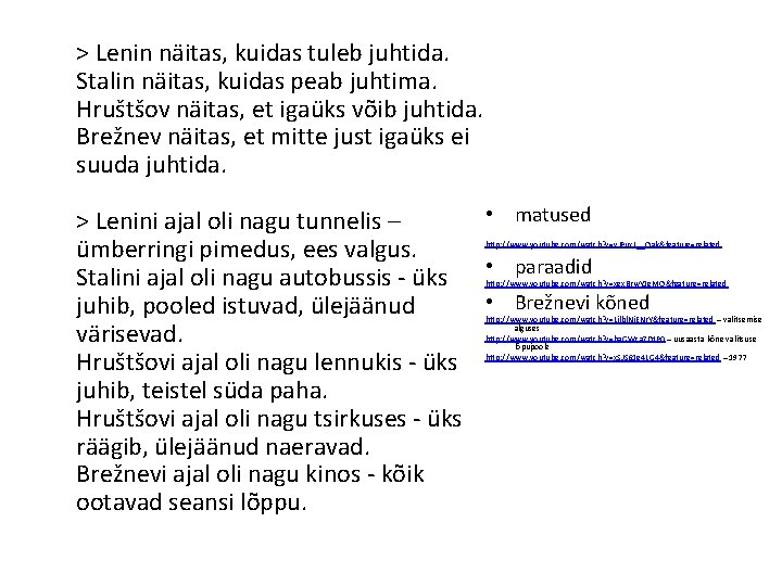 > Lenin näitas, kuidas tuleb juhtida. Stalin näitas, kuidas peab juhtima. Hruštšov näitas, et > Lenin näitas, kuidas tuleb juhtida. Stalin näitas, kuidas peab juhtima. Hruštšov näitas, et