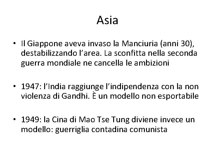 Asia • Il Giappone aveva invaso la Manciuria (anni 30), destabilizzando l’area. La sconfitta