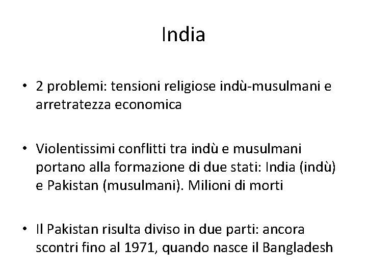 India • 2 problemi: tensioni religiose indù-musulmani e arretratezza economica • Violentissimi conflitti tra