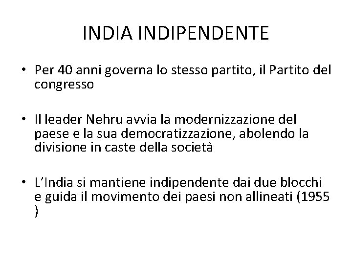 INDIA INDIPENDENTE • Per 40 anni governa lo stesso partito, il Partito del congresso