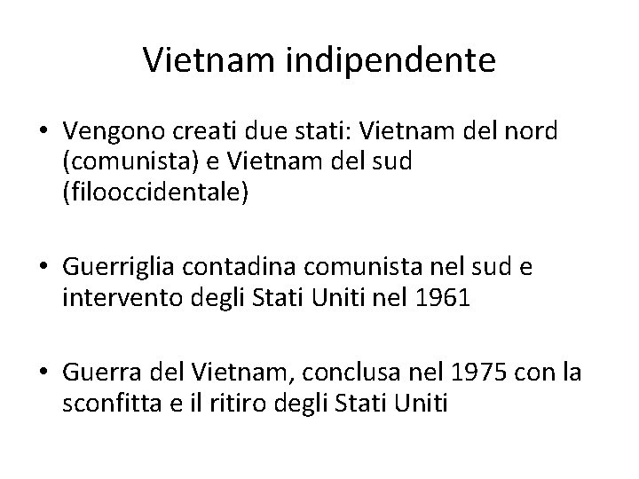 Vietnam indipendente • Vengono creati due stati: Vietnam del nord (comunista) e Vietnam del
