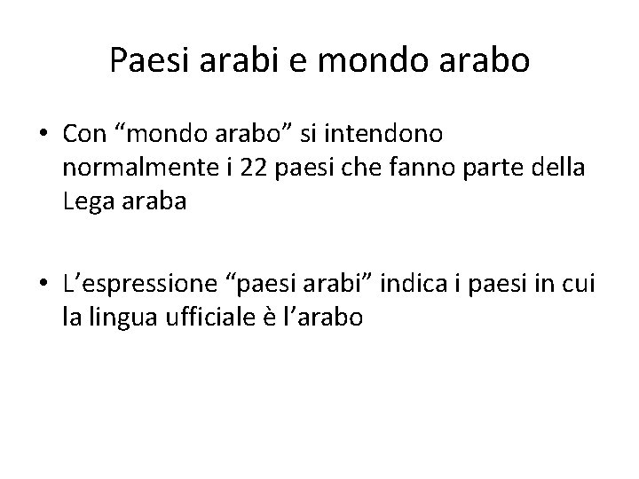 Paesi arabi e mondo arabo • Con “mondo arabo” si intendono normalmente i 22