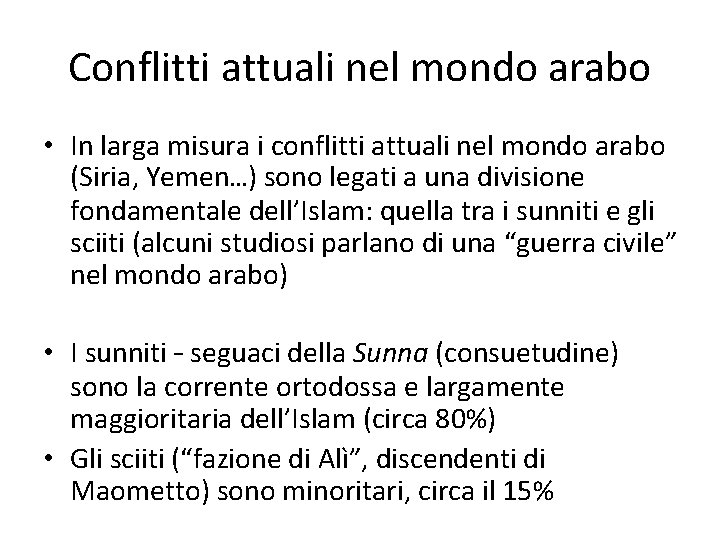 Conflitti attuali nel mondo arabo • In larga misura i conflitti attuali nel mondo